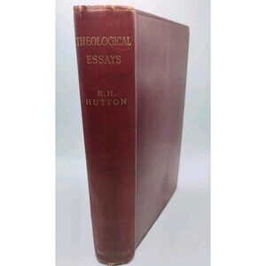 Theological Essays (Richard Holt Hutton, 1895) HC R.H. Hutton 4th Edition Book